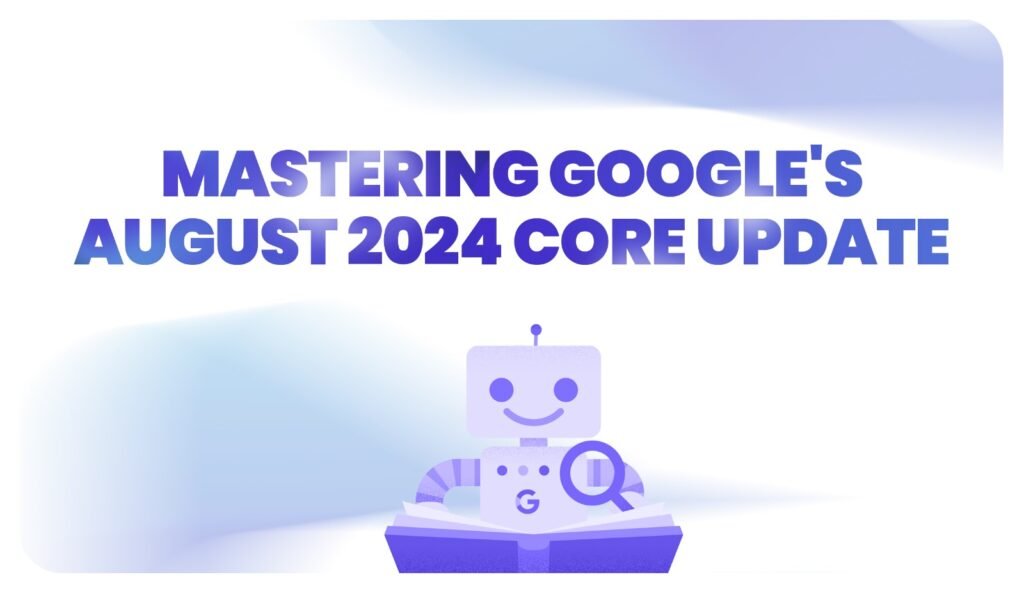 What You Need to Know About Google’s August 2024 Core Update: An SEO Guide