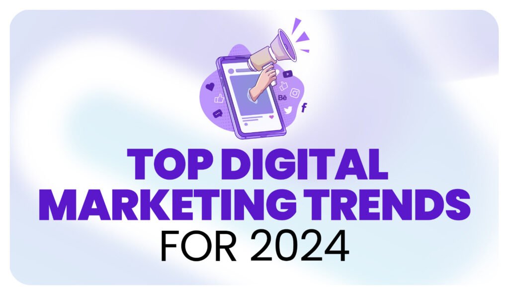 Top 10 Digital Marketing Trends to Watch in 2024