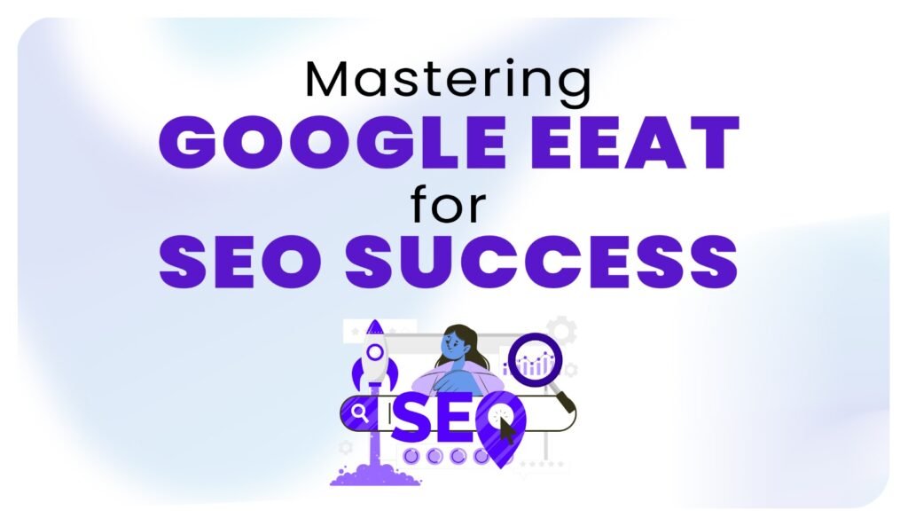 Mastering Google EEAT Boost Your SEO Success