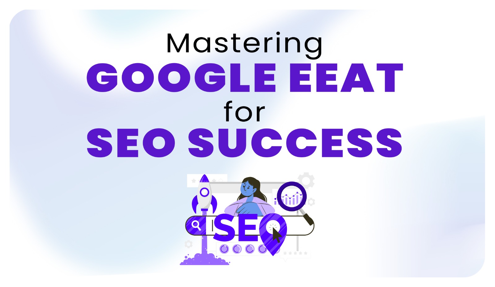 Google EEAT Boost Your SEO