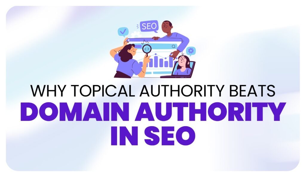 Why Topical Authority Matters More Than Domain Authority in SEO