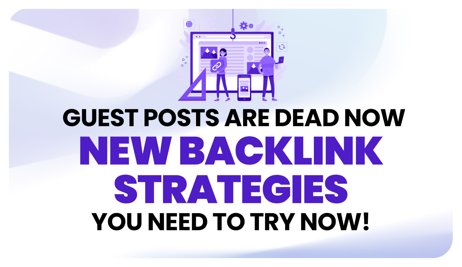 Guest Posting Is Dead, Try These Backlink Hacks